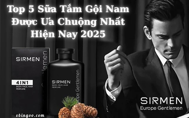 Top 5 Sữa Tắm Gội Nam Được Ưa Chuộng Nhất Hiện Nay 2025: Lựa Chọn Hoàn Hảo Cho Phái Mạnh