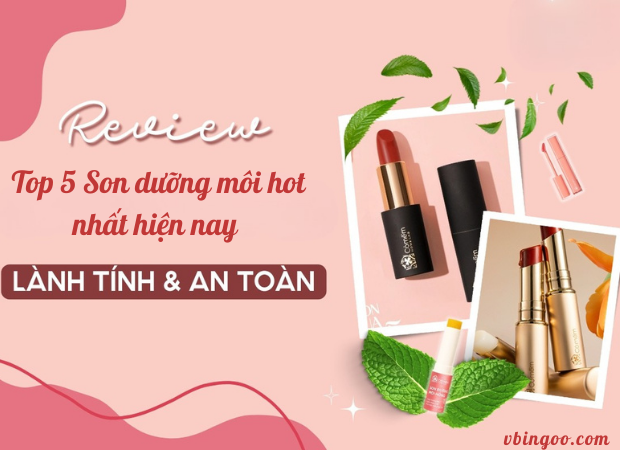 Đừng để môi khô làm bạn già đi: Top 5 Son dưỡng môi phục hồi cực nhanh 2026